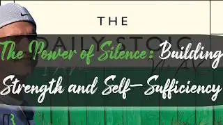 The Power of Silence: Building Strength and Self-Sufficiency