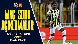 Oyuncularımız Miguel Crespo, Fred, Ryan Kent'ten Maç Sonu Açıklamalar
