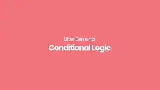 Lifter Elements - Conditional Logic
