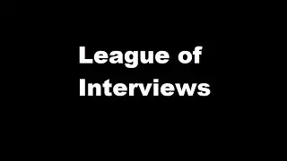 League of Interviews