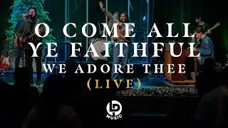 O Come All Ye Faithful (We Adore Thee) (Live) (feat. Travis Ryan & Incana Harris) | LifePoint Music