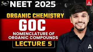 GENERAL ORGANIC CHEMISTRY CLASS 11 | NEET 2025 | PRARAMBH SERIES | NEET CHEMISTRY | LECTURE 5