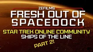 Fresh Out of Spacedock | STO Community Ships of The Line | PART 2!
