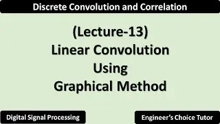Linear Convolution Using Graphical Method | Lecture-13