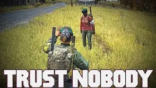 Don't Trust Anybody! (A random DayZ encounter)