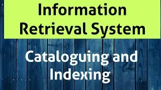 Cataloguing and indexing in Information Retrieval System