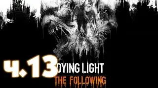 Прохождение Dying Light the following Ч.13 - Аномалии. ТУМАННОЕ ПОЛЕ.