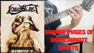 LOUDBLAST - Shaped Images of Disincarnate Spirits - Guitar Cover