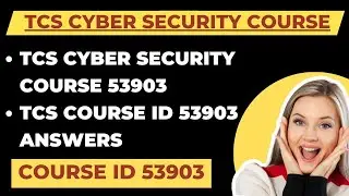 CyberSecurity TCS | TCS Cyber Security Course | 53903 TCS Answers | TCS Course Id 53903 Answers