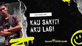 Kau Sakiti Aku Lagi  - Egi Sugilar
