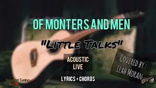 of Monsters and Men - Little Talks (Live Acoustic Cover) Lyrics & Chords