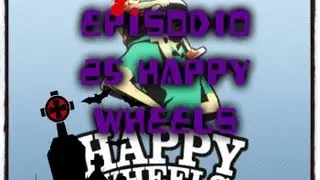 Episodio 26/Happy wheels