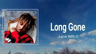Juice WRLD - Long Gone (Lyrics) 🎵