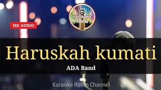 HARUSKAH KUMATI ( KARAOKE LIRIK NO VOCAL ) - ADA BAND