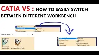 CATIA V5 : HOW TO EASILY SWITCH BETWEEN DIFFERENT WORKBENCH