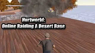 Hurtworld v2 Raid #68 "Online Raiding Desert Base"