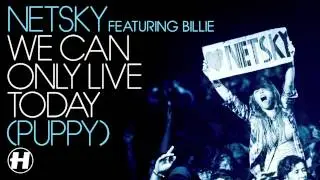 Netsky - We Can Only Live Today (Puppy) (feat Billie) (Lemaitre Remix)