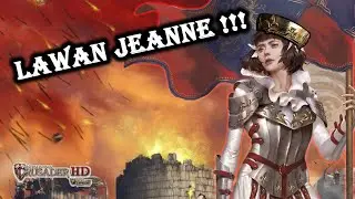 Stronghold Duc Edition | Lawan Jeanne D Arc !!!