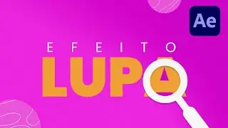 Tutorial - Efeito de lupa no After Effects