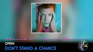 Ofrin - Don't Stand A Chance | Mr. Shuffle Music