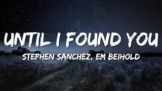 Stephen Sanchez, Em Beihold - Until I Found You (Lyrics)