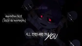 [👁️] All Eyes Are On You [👁️] || Gacha Art || Animation test || FNaF