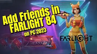 How To Add Friends in Farlight 84 PC