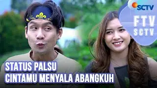 FTV SCTV Fendy Chow & Yuriska Patricia - Status Palsu Cintamu Menyala Abangkuh