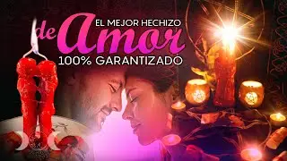 El Mejor Hechizo de Amor 100% Garantizado