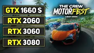 The Crew Motorfest | GTX 1660 Super | RTX 2060 | RTX 3060 | RTX 3080 | Day One Patch