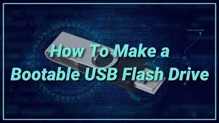 How To Make a Bootable USB Flash Drive