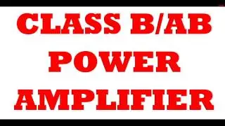 Class B and AB Power Amplifier