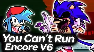 You Can't Run Encore V6 -Friday Night Funkin' VS Sonic.exe 2.5