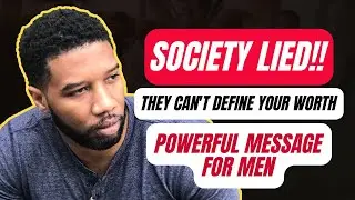 Knowing Your True Value as a Man (Motivational Message for Men)