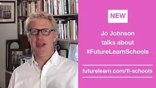 Jo Johnson, Chairman of Tes Global, on FutureLearn Schools