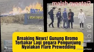Breaking news! Gunung Bromo Terbakar Lagi gegara Pengunjung Nyalakan Flare Prewedding, kronologi
