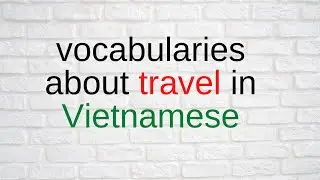 48 vocabularies about travel in VIETNAMESE #learn_vietnamese