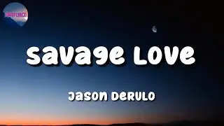 Jason Derulo - Savage Love (Luka Lyrics)