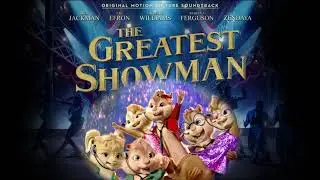 The Greatest Showman: The Greatest Show ft. Chipmunks....