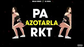 PA AZOTARLA ✘ RKT ✘ BRIAN REMIX ✘ DJ SILVA