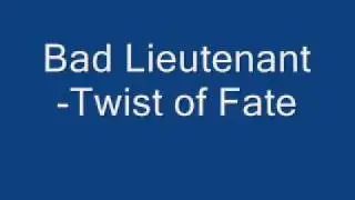 Bad Lieutenant-Twist of Fate