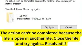 The action can't be completed because the file is open in another file, Close the file and try again
