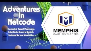 Adventures in Netcode: SteamWorks, Starter Assets, and the new Attachables System