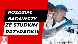 Skąd wziąć pomysły na rozdział badawczy ze studium przypadku?