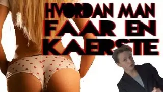 HVORDAN MAN FÅR EN KÆRESTE!!!