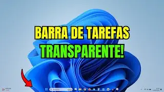 COMO DEIXAR a BARRA DE TAREFAS TRANSPARENTE W11