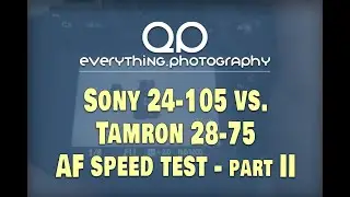 Sony 24-105 vs. Tamron 28-75 - AF speed test - part II