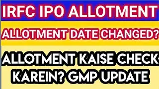 IRFC IPO Allotment Status Check _ IRFC IPO Allotment date change _ IRFC IPO GMP _ ALLOTMENT POSTPONE