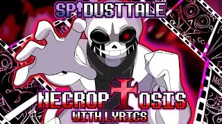 NECROPTOSIS - SP!Dusttale Fan Song WITH LYRICS (Undertale AU)