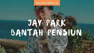 Jay Park Bantah Pensiun Dari Dunia Hiburan